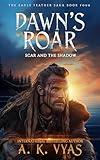 Dawn's Roar: Scar and The Shadow (The Eagle Feather Saga Book 4)
