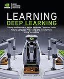 Learning Deep Learning: Theory and Practice of Neural Networks, Computer Vision, Natural Language Processing, and Transformers Using TensorFlow