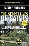 The Secret Lives of Saints: Child Brides and Lost Boys in Canada's Polygamous Mormon Sect