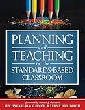 Planning and Teaching in the Standards-Based Classroom