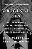 Original Sin: President Biden's Decline, Its Cover-Up, and His Disastrous Choice to Run Again