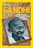 World History Biographies: Gandhi: The Young Protester Who Founded a Nation (National Geographic World History Biographies)