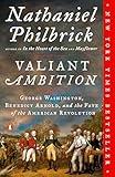 Valiant Ambition: George Washington, Benedict Arnold, and the Fate of the American Revolution (The American Revolution Series) Book Cover May Vary