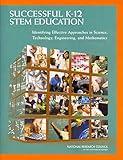 Successful K-12 STEM Education: Identifying Effective Approaches in Science, Technology, Engineering, and Mathematics