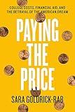 Paying the Price: College Costs, Financial Aid, and the Betrayal of the American Dream