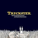 Trickster: Native American Tales, A Graphic Collection