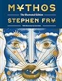 Mythos: The Illustrated Edition: The Illustrated Edition (Stephen Fry's Greek Myths)