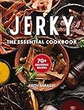 Jerky: The Essential Cookbook with Over 50 Recipes for Drying, Curing, and Preserving Meat (100+ Flavorful Jerky Recipes For Meat Lovers)