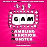 Gambling Addiction Monster: Innovative Recovery Solutions for Casino Slots Addicts and Compulsive Gamblers to Recover from Gambling Addiction (Gambling Addiction Recovery)