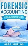 Forensic Accounting: What the World's Best Forensic Accountants Know – That You Don't