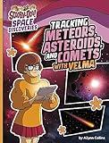 Tracking Meteors, Asteroids, and Comets with Velma (Scooby-Doo! Space Discoveries)