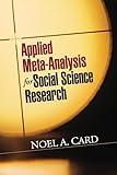 Applied Meta-Analysis for Social Science Research (Methodology in the Social Sciences Series)