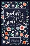 Good Days Start With Gratitude: A 52 Week Guide To Cultivate An Attitude Of Gratitude: Gratitude Journal