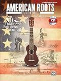 American Roots Music for Ukulele: Over 50 Great Traditional Folk Songs & Tunes!, Book & CD (Easy Ukulele Tab Edition)