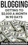 Blogging: Getting To $2,000 A Month In 90 Days (Blogging For Profit Book 2)