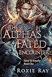 The Alpha's Fated Encounter (Fated To Royalty Book 1)