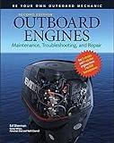 Outboard Engines: Maintenance, Troubleshooting, and Repair, Second Edition: Maintenance, Troubleshooting, and Repair