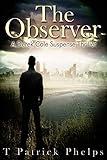 The Observer: Private Investigator Mystery Series (Derek Cole Suspense Thrillers Book 4)