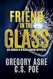 A Friend in the Glass (An Auden & O'Callaghan Mystery Book 3)
