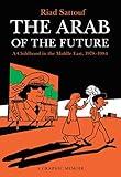 The Arab of the Future: A Childhood in the Middle East, 1978-1984: A Graphic Memoir