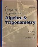A Graphical Approach to Algebra and Trigonometry