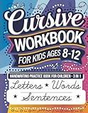 Cursive Workbook for Kids Ages 8-12: Handwriting Practice Book for Children - 3 in 1 Letters, Words & Sentences