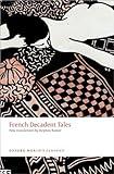 French Decadent Tales (Oxford World's Classics)