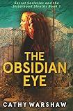 The Obsidian Eye: A Young Adult Mystery Thriller (Secret Societies and the Sisterhood Sleuths)