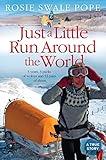 Just a Little Run Around the World: 5 Years, 3 Packs of Wolves and 53 Pairs of Shoes