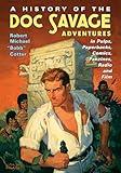 A History of the Doc Savage Adventures in Pulps, Paperbacks, Comics, Fanzines, Radio and Film