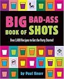 Big Bad-Ass Book of Shots