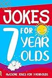 Jokes for 7 Year Olds: Awesome Jokes for 7 Year Olds : Birthday - Christmas Gifts for 7 Year Olds (Funny Jokes for Kids Age 5-12)