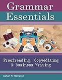 Grammar Essentials for Proofreading, Copyediting & Business Writing: Proofreading, Copyediting & Business Writing