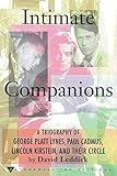 Intimate Companions - A Triography of George Platt Lynes, Paul Cadmus, Lincoln Kirstein, and Their Circle
