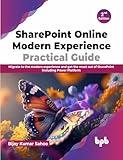 SharePoint Online Modern Experience Practical Guide: Migrate to the modern experience and get the most out of SharePoint including Power Platform - 2nd Edition