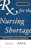 Rx for the Nursing Shortage: A Guidebook (Management Series)