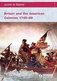 Access to History Britain and the American Colonies 1740-89
