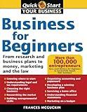 Business for Beginners: From Research and Business Plans to Money, Marketing and the Law