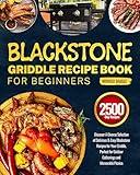 Blackstone Griddle Recipe Book for Beginners: Discover A Diverse Selection of Delicious & Easy Blackstone Recipes for Your Griddle, Perfect for Outdoor Gatherings and Memorable Picnics