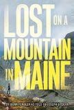 Lost on a Mountain in Maine: A Gripping True Survival Story of Courage and Endurance—Now a Major Motion Picture from Balboa Productions