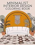 Minimalist Art Interior Design Coloring Book: Aesthetic Boho Coloring Pages Designed for Adults Relaxation and Mindfulness, Providing Stress Relief through Cozy and Easy designs