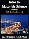 Intro to Materials Science - Book 6: 250+ Questions & Answers