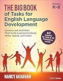 The Big Book of Tasks for English Language Development, Grades K-8: Lessons and Activities That Invite Learners to Read, Write, Speak, and Listen (Corwin Literacy)