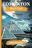 Edmonton Travel Guide: A Complete Handbook to Navigate Alberta's Enigmatic Capital