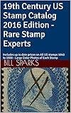 19th Century US Stamp Catalog 2016 Edition - Rare Stamp Experts: Includes up to date prices on All US stamps 1840 to 1900 - Large Color Photos of Each ... Stamp Experts 19th Century US Catalog)