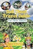 Ubud Travel Guide - Bali Indonesia Travel Guide: The Ultimate Stress-Free Travel Guide for Bali First-Timers