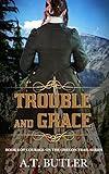 Trouble and Grace: Historical Women's Fiction Western Adventure (Courage on the Oregon Trail Series Book 8)