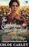 The Cowboy Who Saved Her Soul: A Christian Historical Romance Book