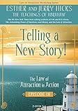 Telling a New Story: The Law of Attraction In Action, Episode IX