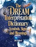 The Dream Interpretation Dictionary: Symbols, Signs, and Meanings